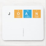 JOAN
 
   Mousepads