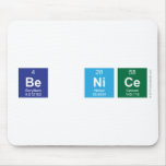 Be Nice  Mousepads