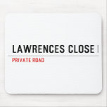 Lawrences CLose  Mousepads