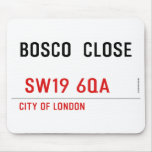BOSCO  CLOSE    Mousepads