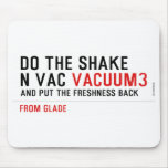 Do the Shake  n vac  Mousepads
