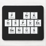 P aRK
 INSPIRES
 GENIUS  Mousepads