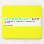 MAXSALTO MIGAL®™  Mousepads