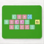 dont 
 worry be 
 happy  Mousepads