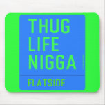 thug life  nigga  Mousepads