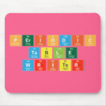 Periodic
 Table
 Writer  Mousepads