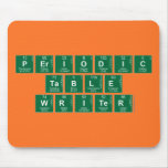 Periodic
 Table
 Writer  Mousepads