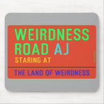 Weirdness Road  Mousepads