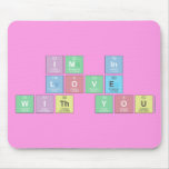 Im in 
 love 
 with you  Mousepads