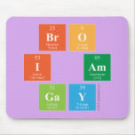 Bro
 I am
 Gay  Mousepads