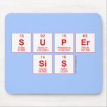Super
 sis  Mousepads