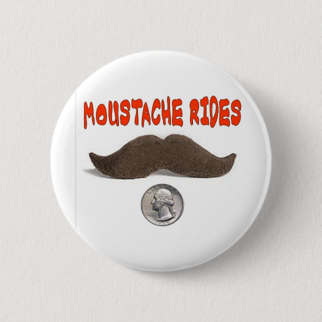 MOUSTACHE RIDES 25 CENTS PINBACK BUTTON (Front)