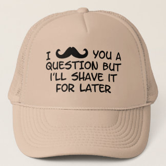 Moustache you a question trucker hat