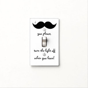 Moustache you please turn light off when you leave switch cover