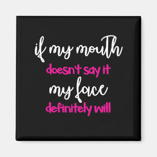 Mouth Doesn't Say It - Face Will Magnet