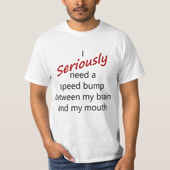 mouth needs speed bump T-Shirt (Front)