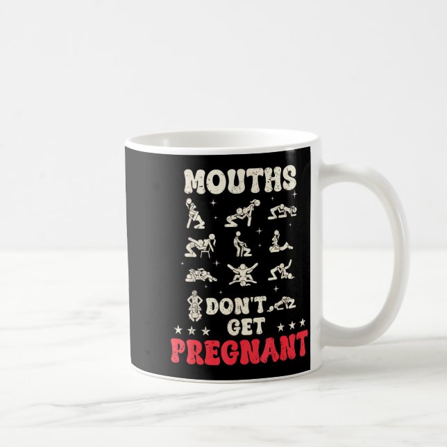 Mouths Don't Get Pregnant Inappropriate Humor Adul Coffee Mug (Right)