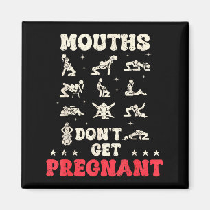 Mouths Don't Get Pregnant Inappropriate Humor Adul Magnet