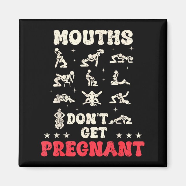 Mouths Don't Get Pregnant Inappropriate Humor Adul Magnet (Front)