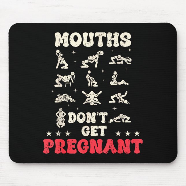 Mouths Don't Get Pregnant Inappropriate Humor Adul Mouse Pad (Front)