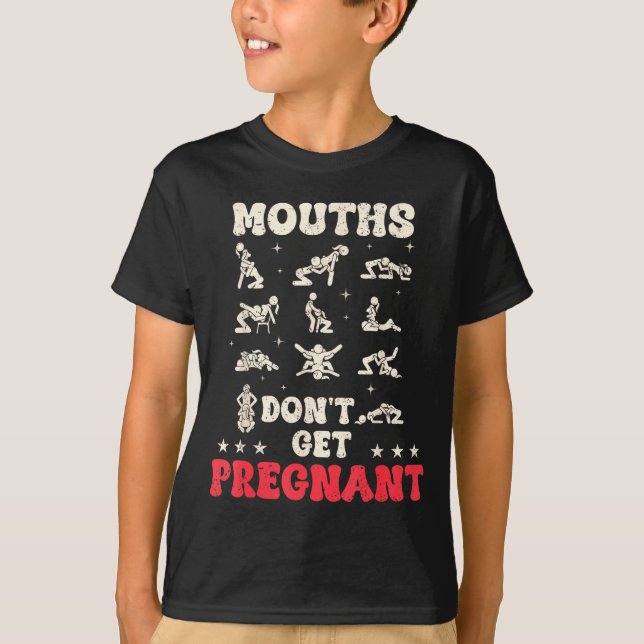 Mouths Don't Get Pregnant Inappropriate Humor Adul T-Shirt (Front)