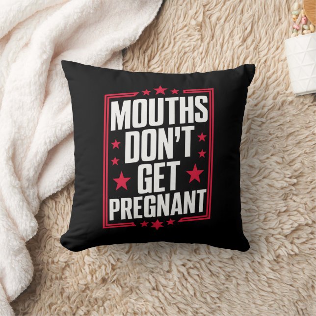 Mouths Don't Get Pregnant Throw Pillow (Blanket)