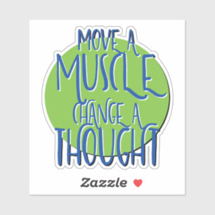 Move A Muscle Change A Thought Recovery Slogan Sticker