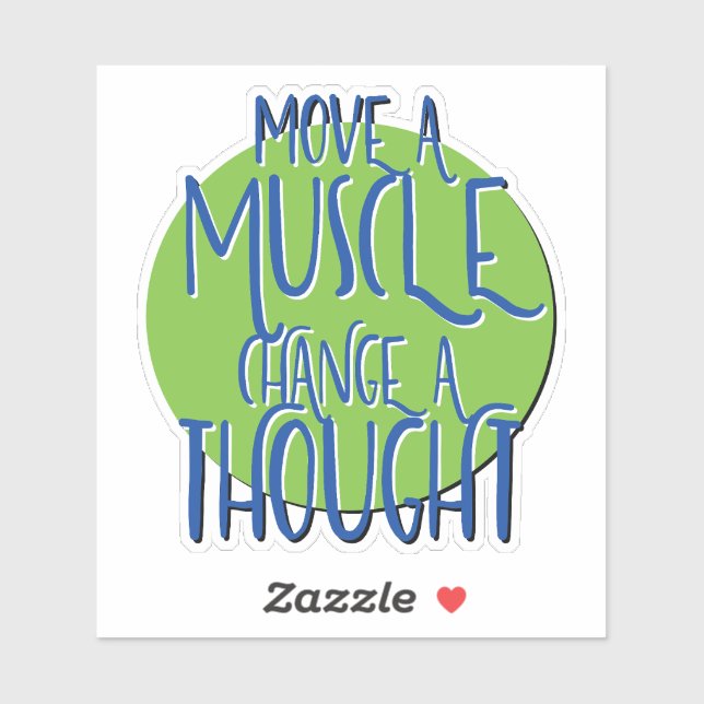 Move A Muscle Change A Thought Recovery Slogan Sticker (Sheet)