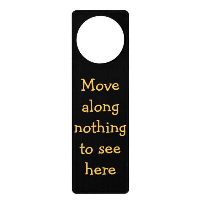 Move Along Nothing To See Here Door Hanger (Front)