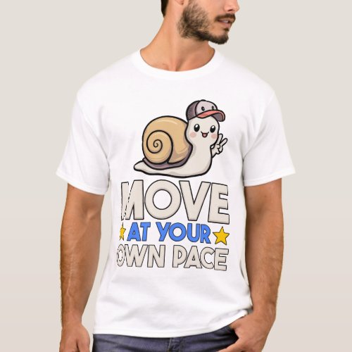Move at your own Pace Snail T_Shirt