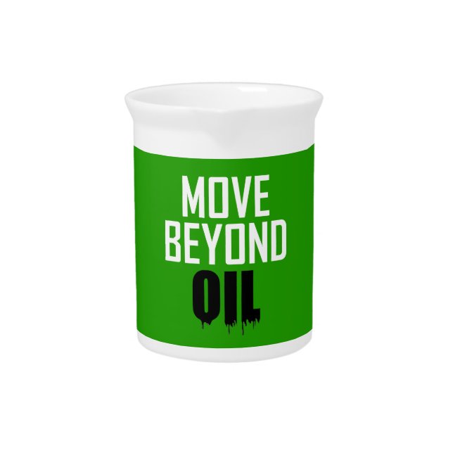 Move Beyond Oil Beverage Pitcher (Front)