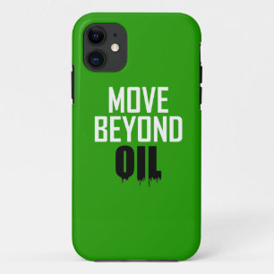 Move Beyond Oil iPhone 11 Case