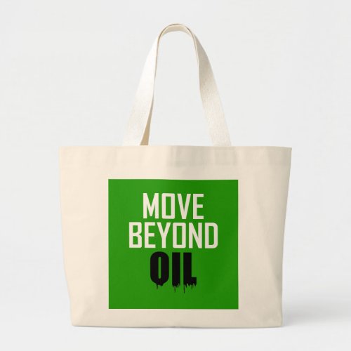 Move Beyond Oil Large Tote Bag