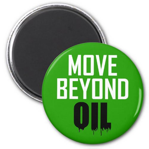 Move Beyond Oil Magnet