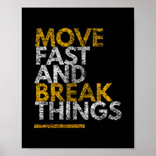 Move Fast and Break Things Motivational Poster