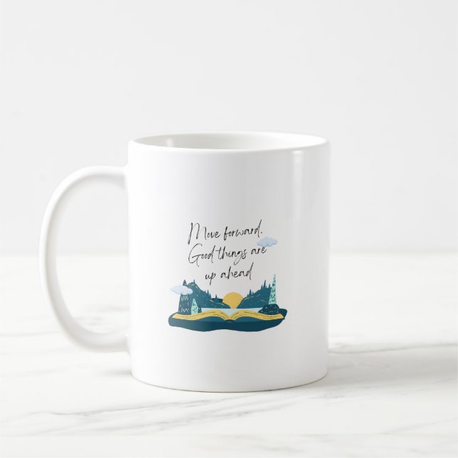 Move Forward, Good Things Are Up Ahead  Coffee Mug (Left)