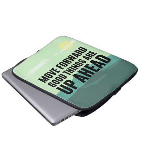Move Forward Good Things Are Up Ahead Inspiration Laptop Sleeve