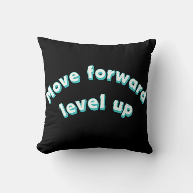 Move Forward Level Up  Throw Pillow (Front)