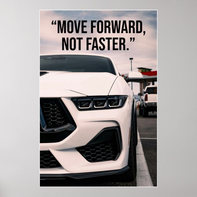 Move Forward Not Faster Car Quote Poster (Front)