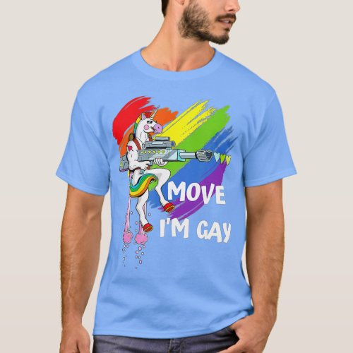 Move Im Gay  Rainbow Unicorn LGBQ Pride  T_Shirt