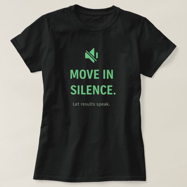 Move In Silence Inspirational Quote Premium Focus T-Shirt (Design Front)