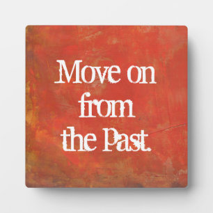 Move on from the past typography plaque