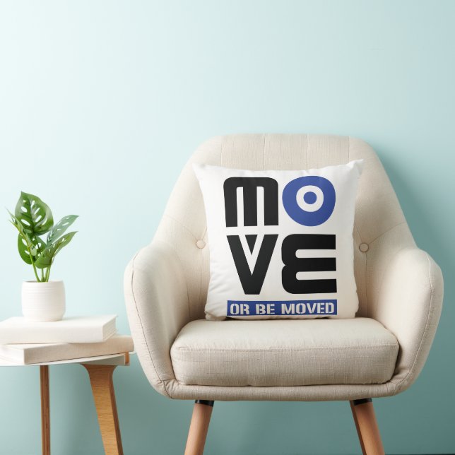 Move or be Moved Throw Pillow (Chair)