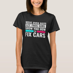 Move Over Boys Let This Girl Show You Car Fix Girl T-Shirt