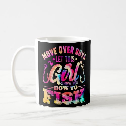Move Over Boys Let This Girl Show You How To Fish  Coffee Mug
