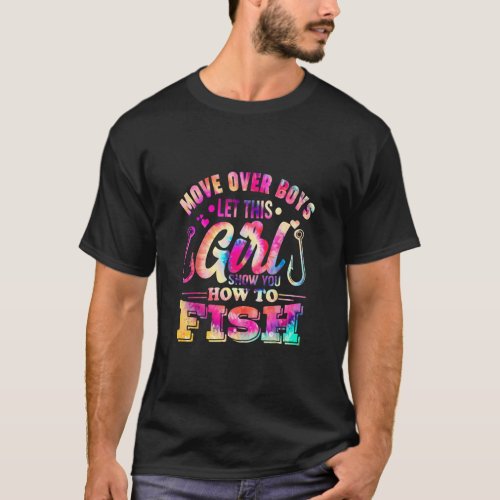 Move Over Boys Let This Girl Show You How To Fish  T_Shirt