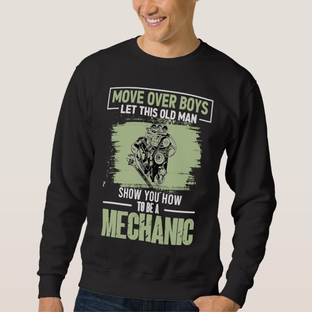 Move Over Boys Let This Old Man Show You To Be A M Sweatshirt (Front)