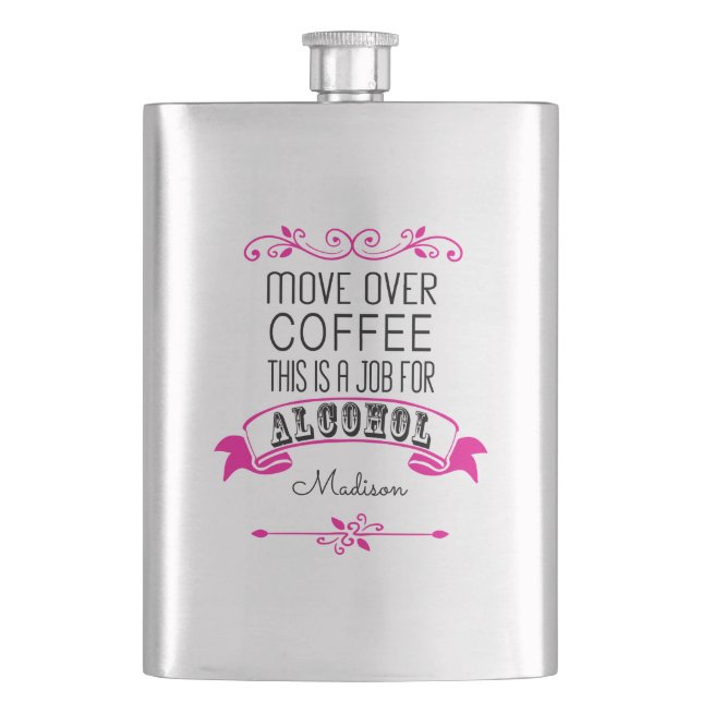 Move over coffee, this is a job for alcohol name flask (Front)