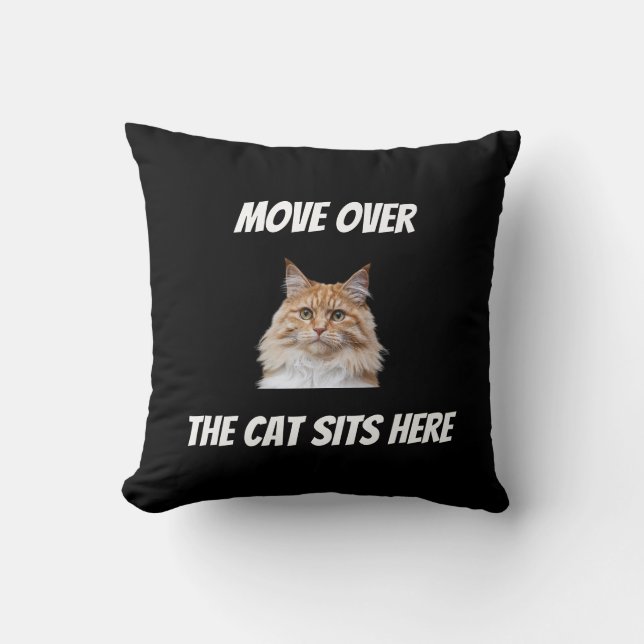 Move Over The Cat Sits Here Funny Custom Cat Throw Pillow (Front)