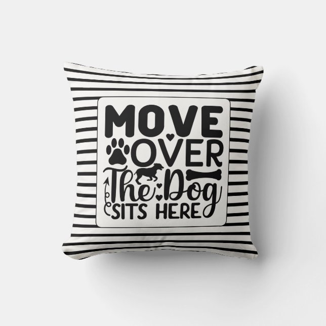 Move over the dog sits here black and white theme  throw pillow (Front)